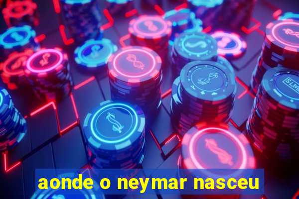 aonde o neymar nasceu